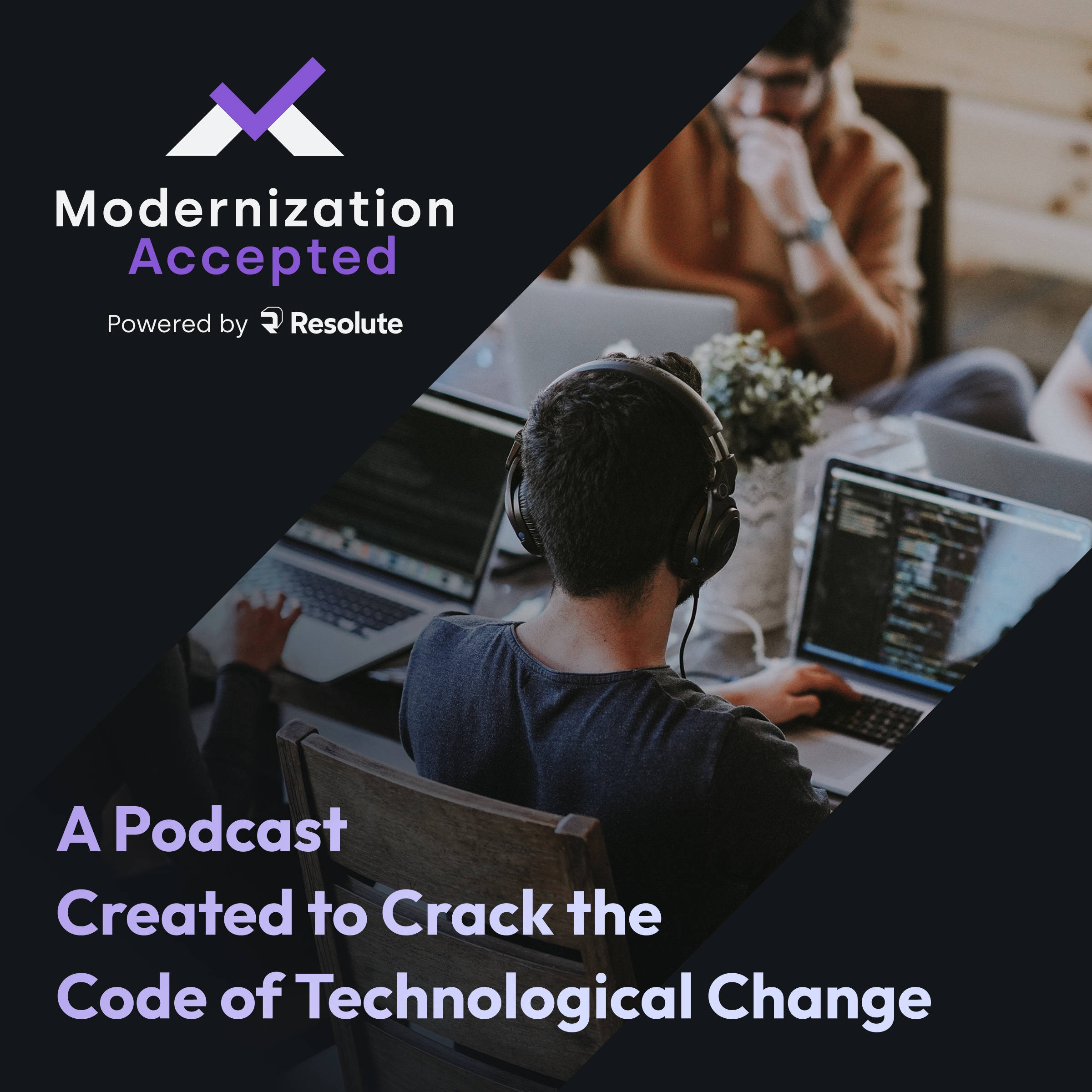 Introducing 'Modernization accepted': A podcast created to crack the ...