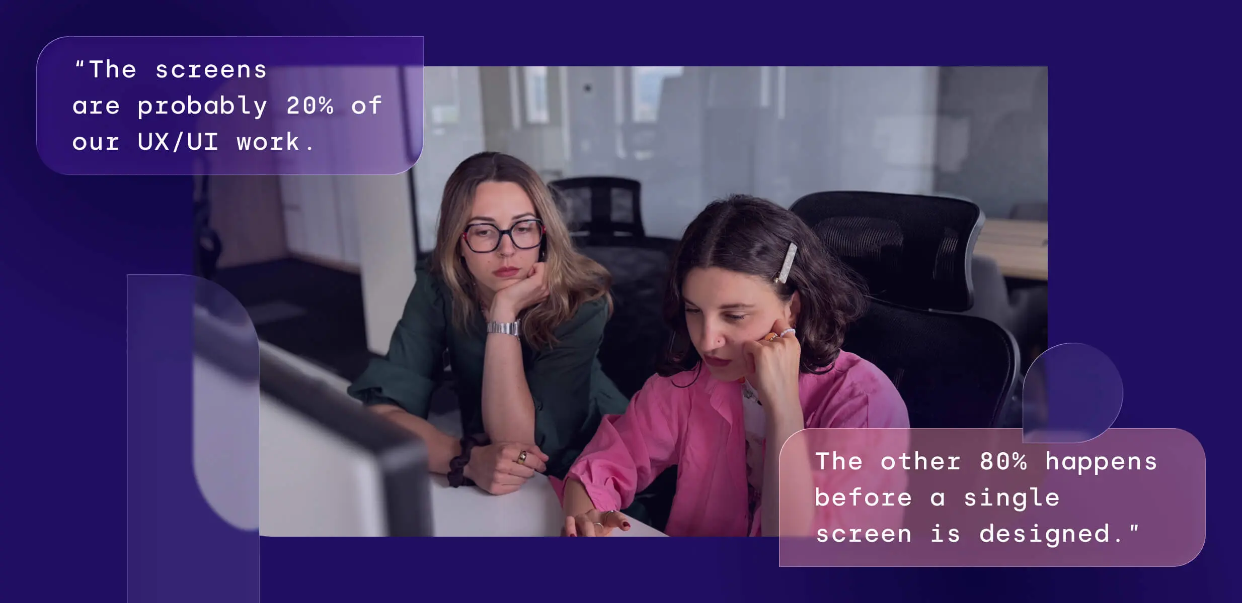 Wide banner showing two female UX designers collaborating in front of a computer. Overlay quotes read: “The screens are probably 20% of our UX/UI work” and “The other 80% happens before a single screen is designed.” A dark purple background with translucent UI elements frames the image, reinforcing the idea that research, strategy, and discovery drive successful UX.